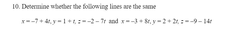 Solved 10. Determine whether the following lines are the | Chegg.com