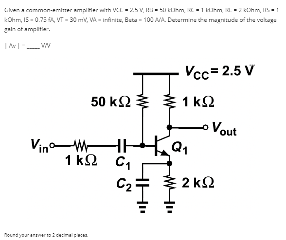 Solved Given a common-emitter amplifier with VCC=2.5 | Chegg.com