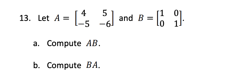 Solved Let A=[45-5-6] ﻿and B=[1001].a. ﻿Compute AB.b. | Chegg.com