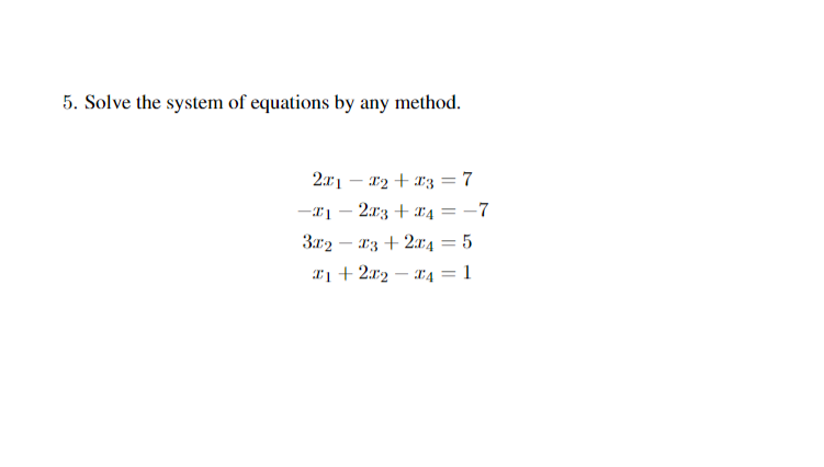 Solved 5. Solve the system of equations by any method 24-7 | Chegg.com