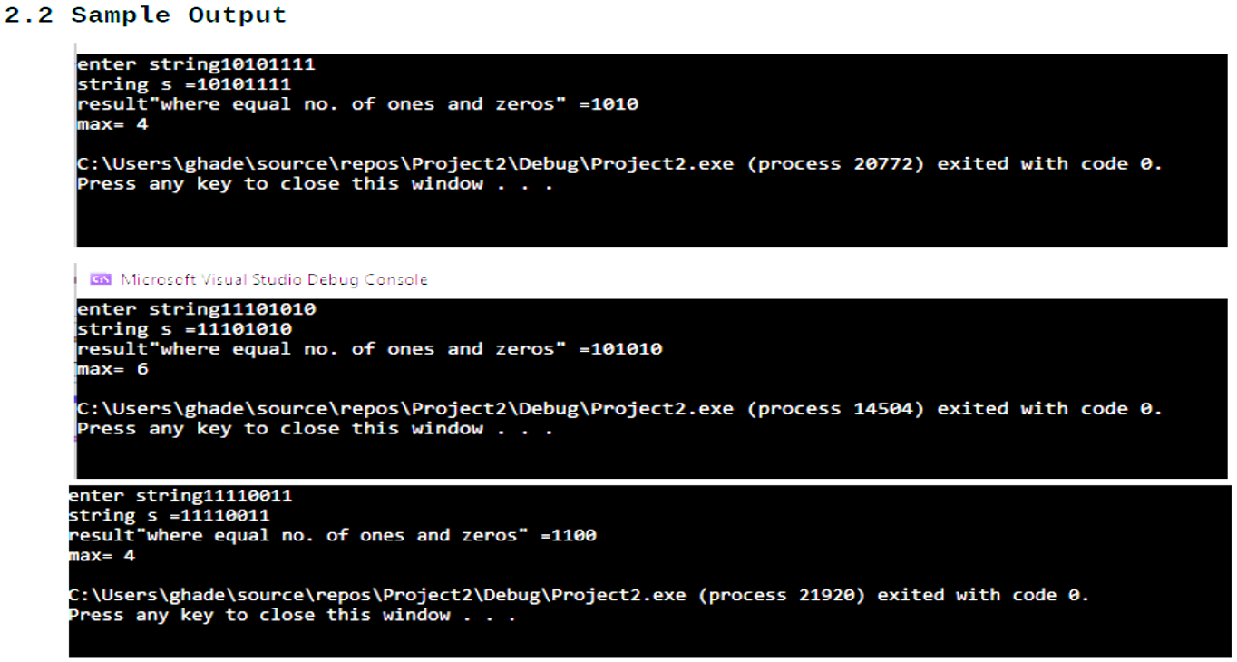 2.2 Sample Output enter string10101111 string s = 10101111 resultwhere equal no. of ones and zeros =1010 max= 4 C:\Users\gh