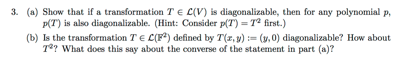 Solved 3. (a) Show that if a transformation T E L(V) is | Chegg.com