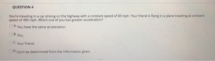 Solved QUESTION 4 You're traveling in a car driving on the | Chegg.com