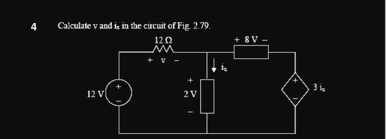 Solved 4 Calculate v and is in the circuit of Fig. 2.79. 122 | Chegg.com