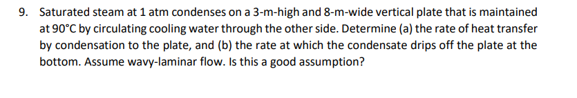 Solved 9. Saturated steam at 1 atm condenses on a 3-m-high | Chegg.com