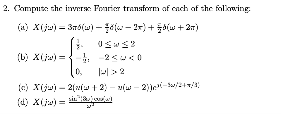 Solved 2. Compute the inverse Fourier transform of each of | Chegg.com