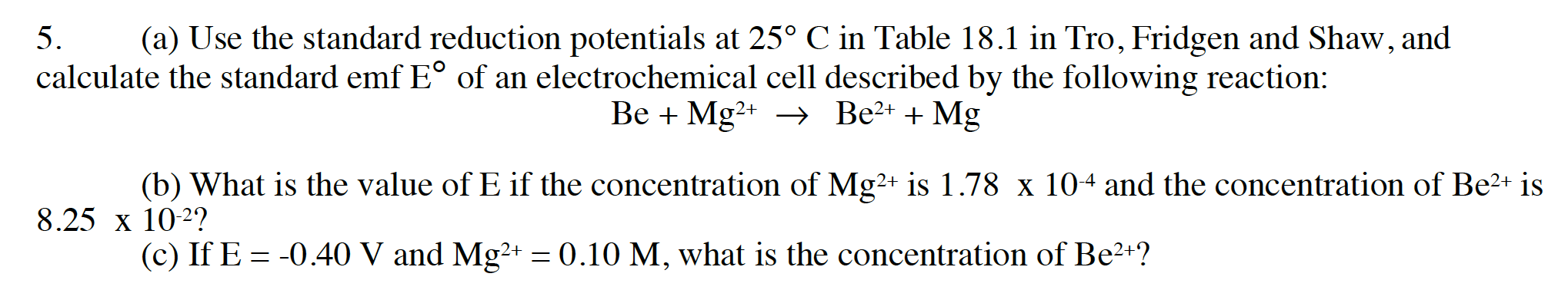 Solved Be = Be^2+ + 2e- Eo= -1.85 2e- + Mg^2+ = Mg Eo= | Chegg.com