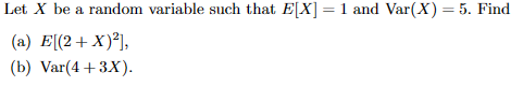 Solved Let X be a random variable such that E[X]=1 and | Chegg.com