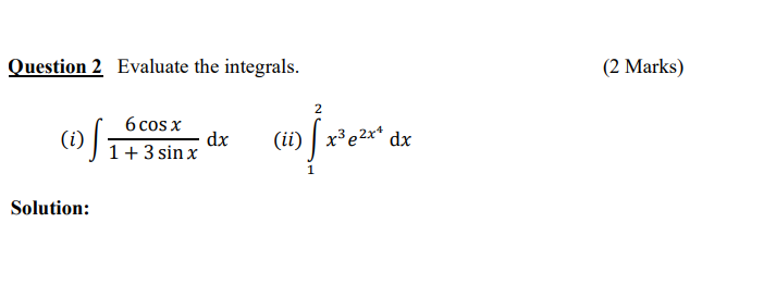 Solved Question 2 Evaluate the integrals. (2 Marks) | Chegg.com