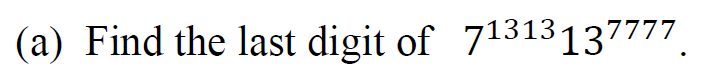 Solved (a) Find the last digit of 71313137777 | Chegg.com