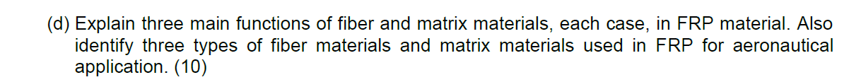 Solved (d) Explain three main functions of fiber and matrix | Chegg.com