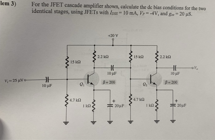 Solved lem 3) For the JFET cascade amplifier shown, | Chegg.com