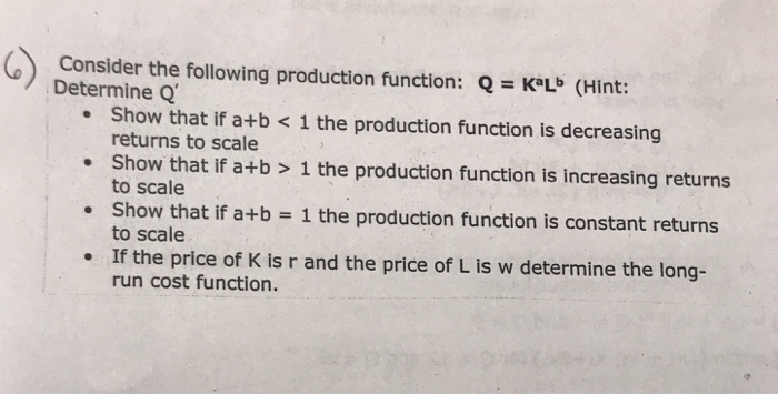 Solved Consider the following production function: Q = KaL_ | Chegg.com