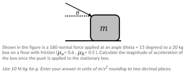 Solved Ꮎ M Shown In The Figure Is A 180 Normal Force Applied | Chegg.com