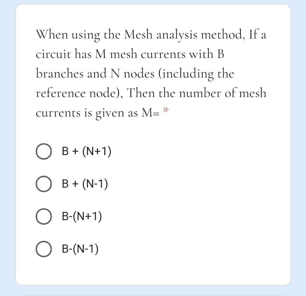 Solved When using the Mesh analysis method, If a circuit has | Chegg.com