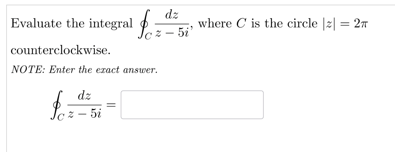 Evaluate the integral ∮Cz−5idz, where C is the circle | Chegg.com