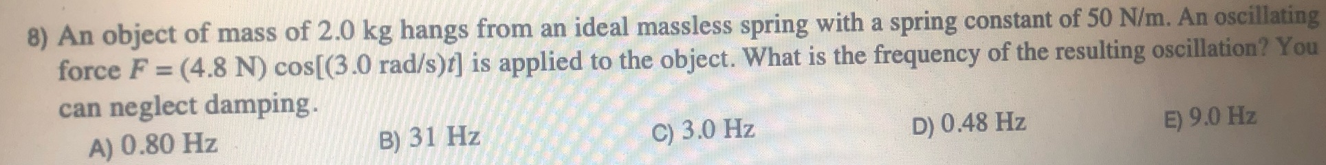 Solved 8) An object of mass of 2.0 kg hangs from an ideal | Chegg.com