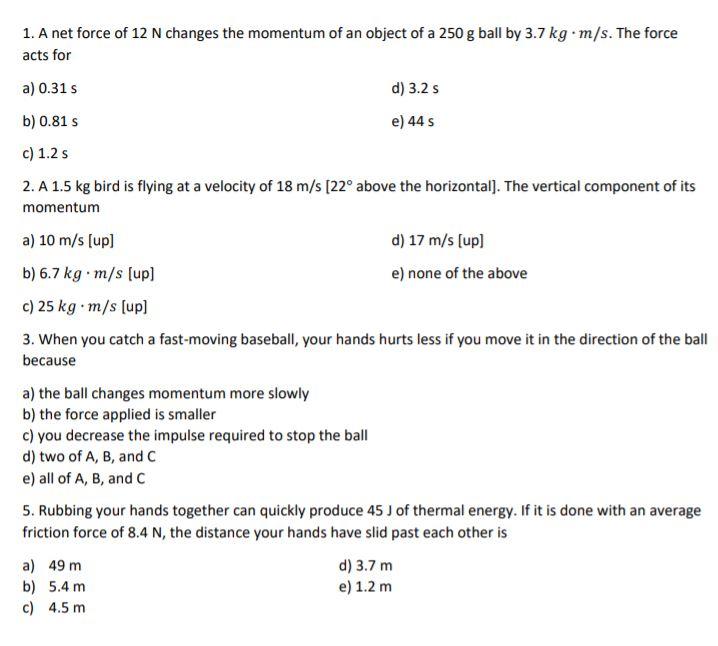 Solved 1. A net force of 12 N changes the momentum of an | Chegg.com