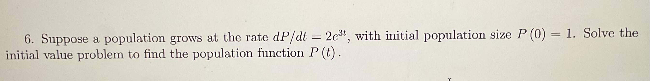 Solved 6. Suppose A Population Grows At The Rate DP/dt=2e3t, | Chegg.com