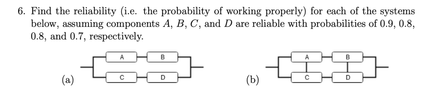 Solved 6. Find the reliability (i.e. the probability of | Chegg.com