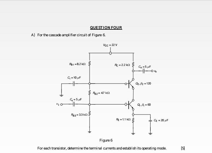 Solved QUESTION FOUR A) For the cascade amplifier circuit of | Chegg.com