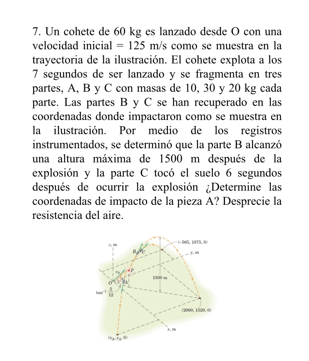 7. Un cohete de \( 60 \mathrm{~kg} \) es lanzado desde \( \mathrm{O} \) con una velocidad inicial \( =125 \mathrm{~m} / \math