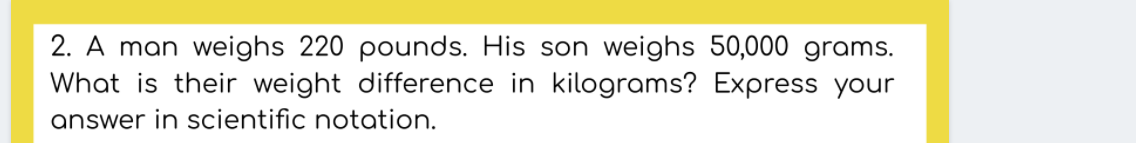 Solved 2. A man weighs 220 pounds. His son weighs 50,000 | Chegg.com