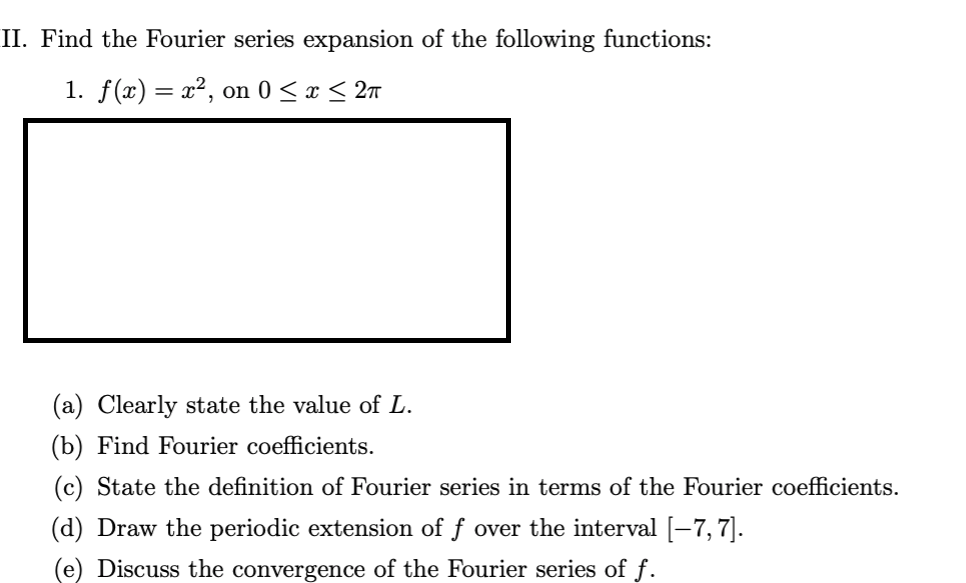 Solved II. Find the Fourier series expansion of the | Chegg.com