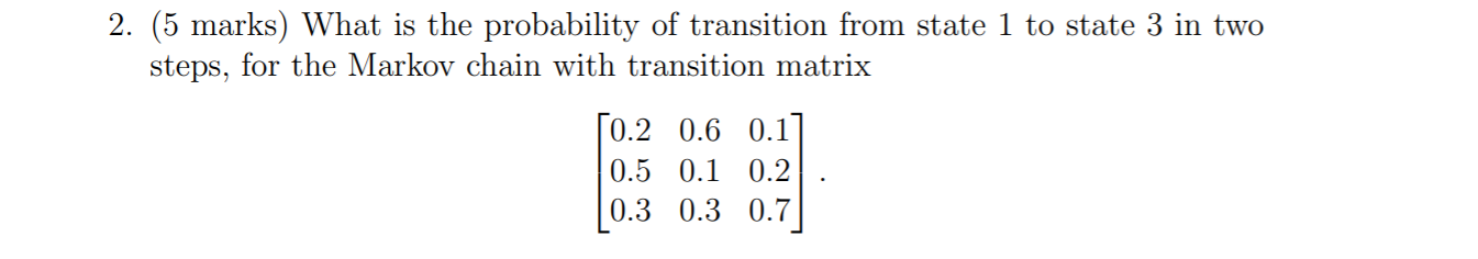 Solved 2. (5 marks) What is the probability of transition | Chegg.com