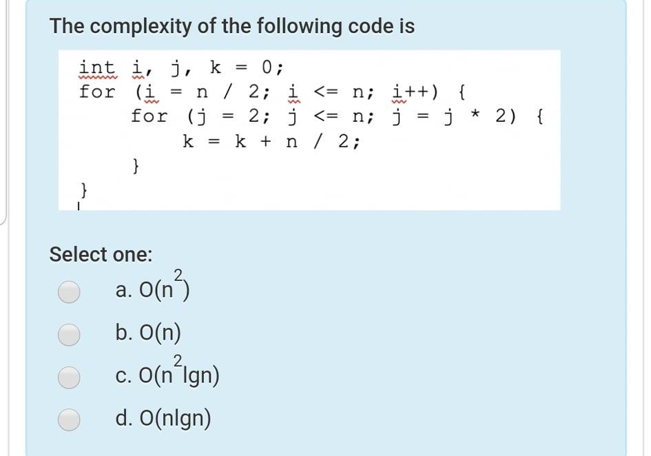Solved The Complexity Of The Following Code Is Int I J Chegg Com