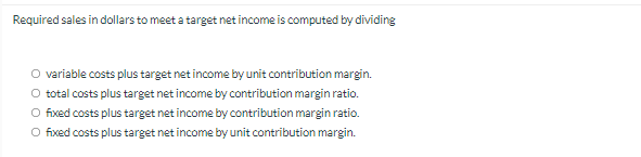 Solved Required sales in dollars to meet a target net income | Chegg.com