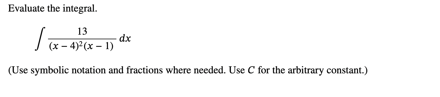 Solved Evaluate the integral.∫﻿﻿13(x4)2(x1)dx(Use symbolic