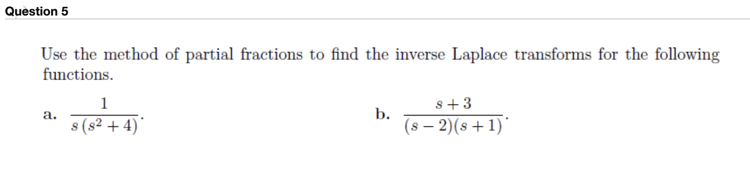 Solved Question 5 Use The Method Of Partial Fractions To | Chegg.com