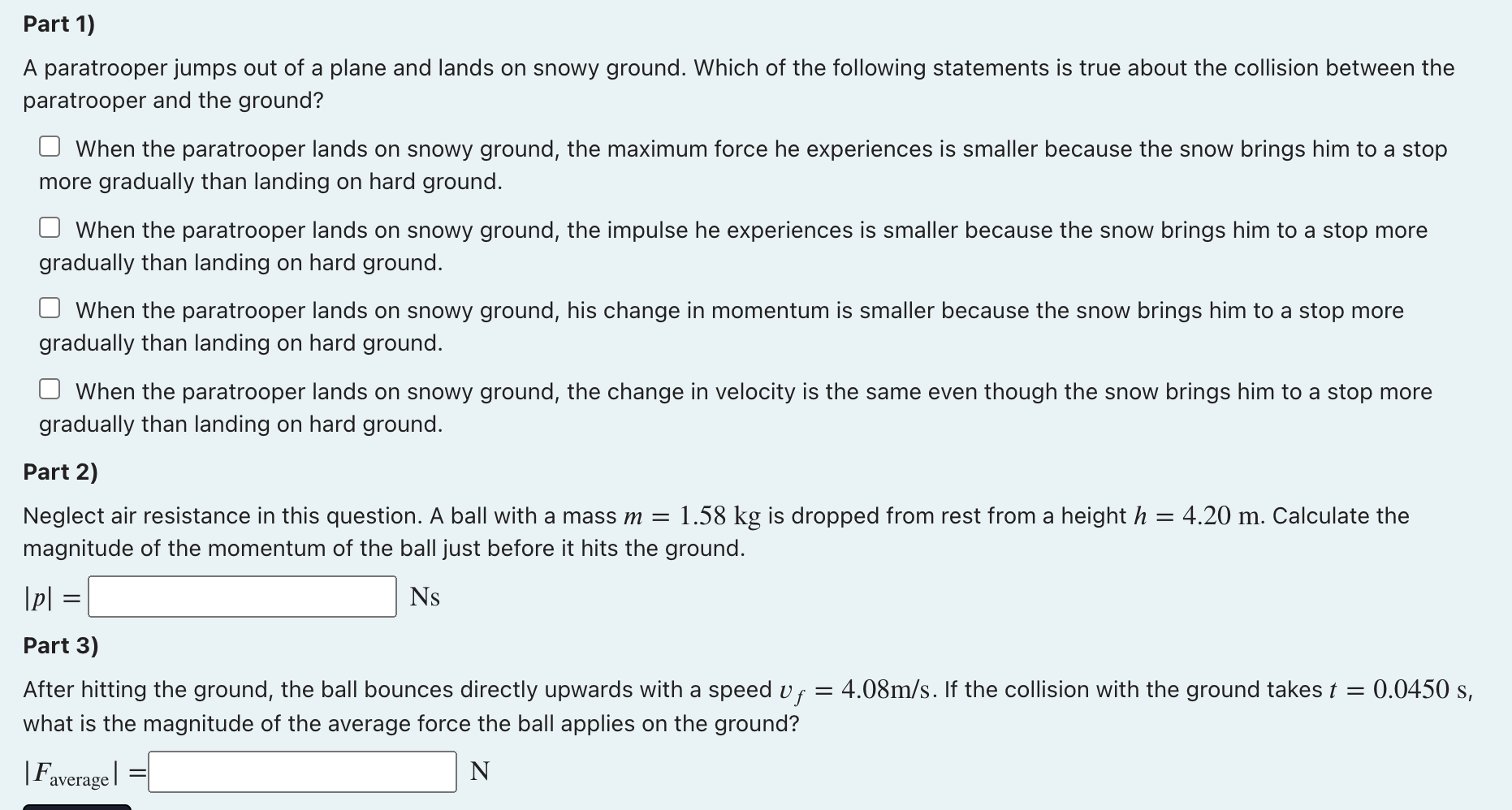 Part 1)
A paratrooper jumps out of a plane and lands on snowy ground. Which of the following statements is true about the col