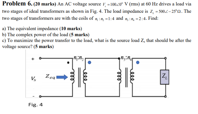Solved Problem 6. (20 marks) An AC voltage source V, = | Chegg.com