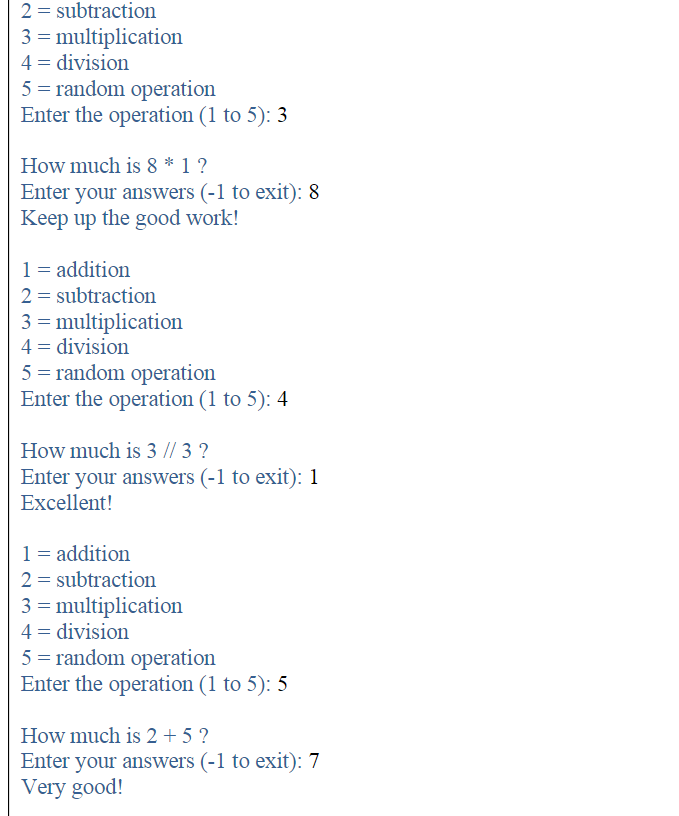 \( 2= \) subtraction
\( 3= \) multiplication
\( 4= \) division
\( 5= \) random operation
Enter the operation \( (1 \) to 5\( 