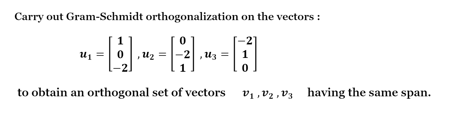 Solved Carry out Gram-Schmidt orthogonalization on the | Chegg.com