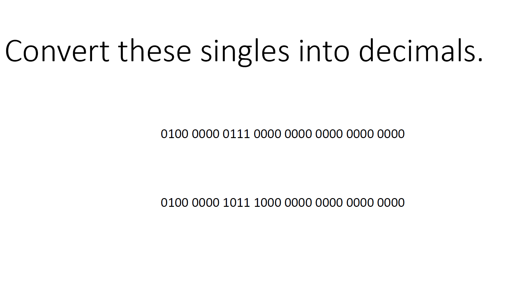 Solved Convert these singles into decimals. 0100 0000 0111 | Chegg.com