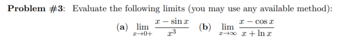 Solved Problem #3: Evaluate the following limits (you may | Chegg.com