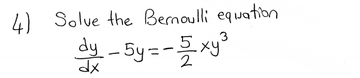 Solved 4) Solve the Bernoulli equation dy – Sy=- 5 xyºo dx | Chegg.com