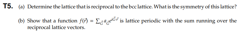 Solved T5. (a) ﻿Determine the lattice that is reciprocal to | Chegg.com