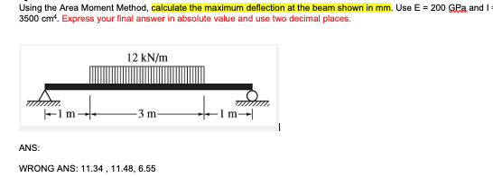 Solved Using the Area Moment Method, calculate the maximum | Chegg.com