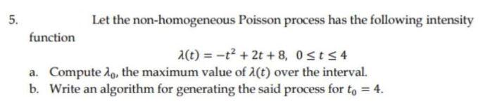 Solved . 5. Let The Non-homogeneous Poisson Process Has The | Chegg.com ...