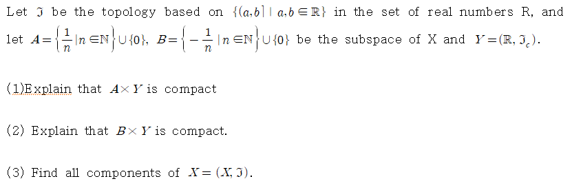 Solved Let I Be The Topology Based On {(a,b] | A,b ER} In | Chegg.com