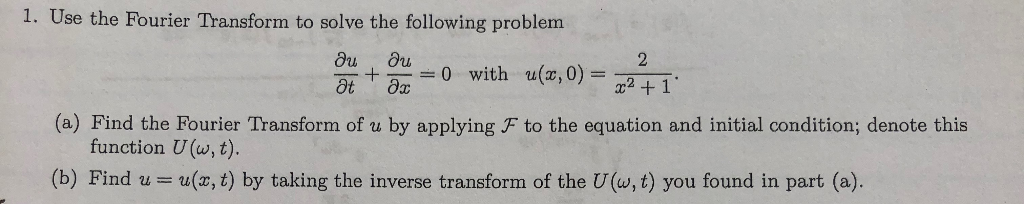 Solved 1. Use the Fourier Transform to solve the following | Chegg.com