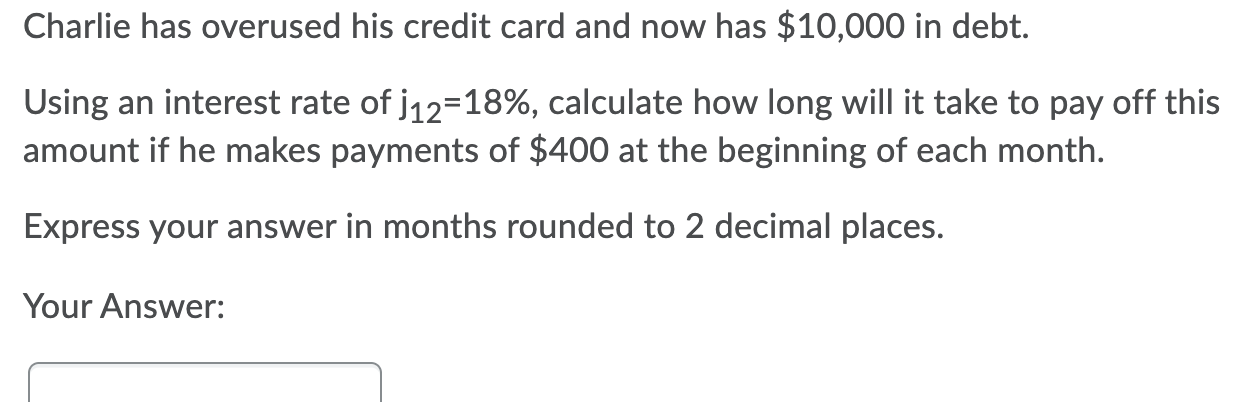 Solved Charlie has overused his credit card and now has | Chegg.com