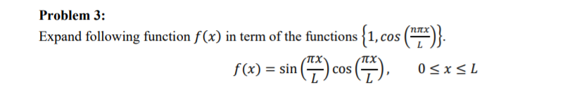 Solved πχ Problem 3: Expand following function f(x) in term | Chegg.com