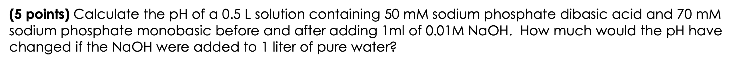 Solved Calculate the pH of a 0.5 L solution containing 50 mM | Chegg.com