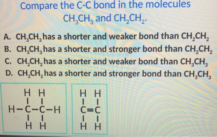 Solved Compare the C-C bond in the molecules CH CH and | Chegg.com