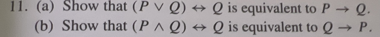 Solved 11. (a) Show that (P∨Q)↔Q is equivalent to P→Q. (b) | Chegg.com
